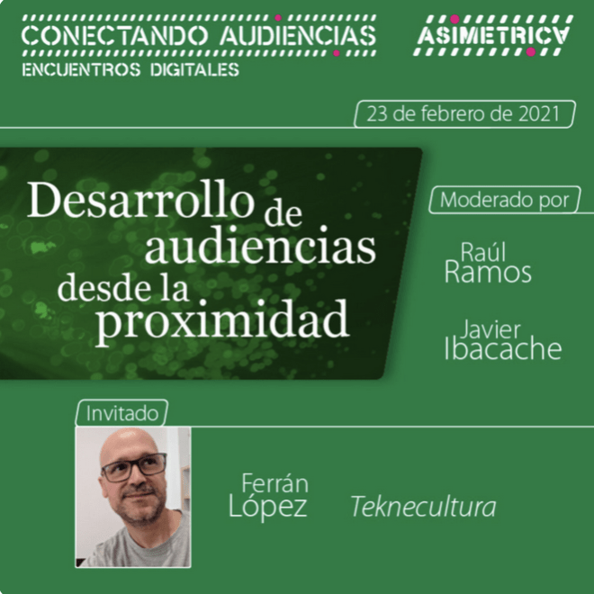 ED#3 FERRÁN LÓPEZ Desarrollo de audiencias desde la proximidad