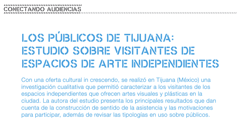 Los públicos de Tijuana: Estudio sobre visitantes de espacios de arte independientes.