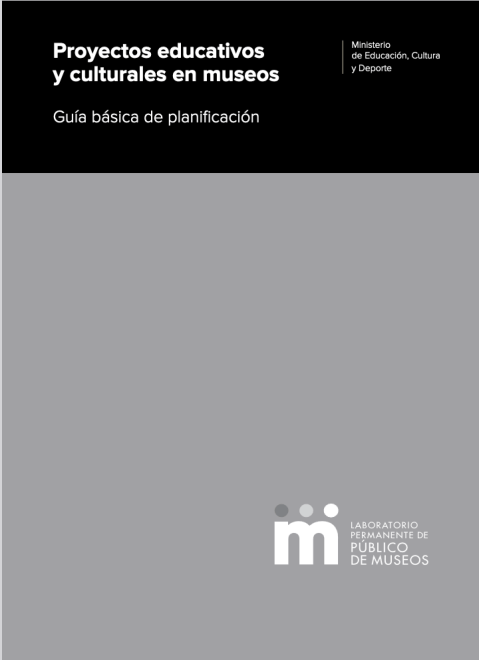 Proyectos educativos y culturales en museos. Guía básica de planificación